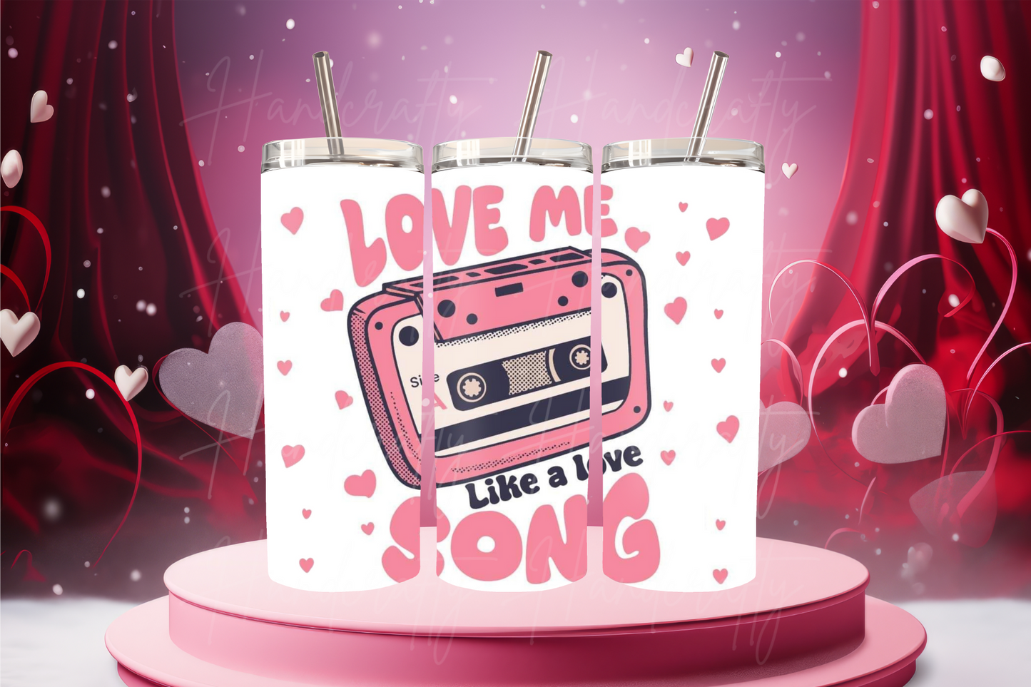 love me like a love song tumbler, insulated tumbler, valentines tumbler, love song, valentines gift ideas, gift ideas, love, song, stainless steel insulated tumbler,