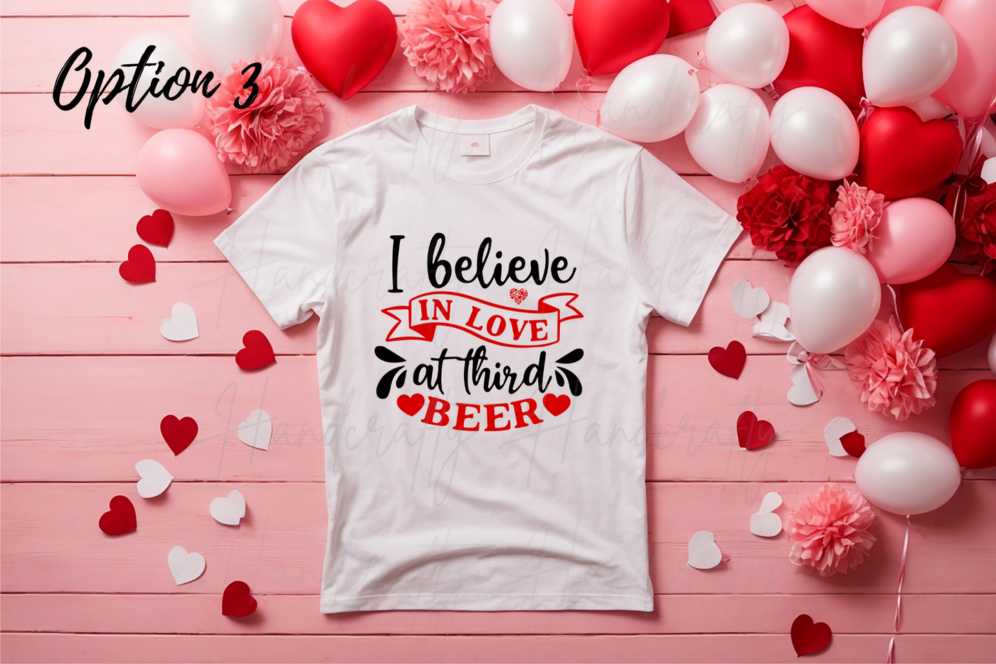 I Believe in love at third beer  Valentine's T-shirt, sweatshirt or/and hoodie, Valentine's theme clothing, Valentine's shirts, Valentine's hoodies, Valentine's Sweatshirts, Valentine's fleece.