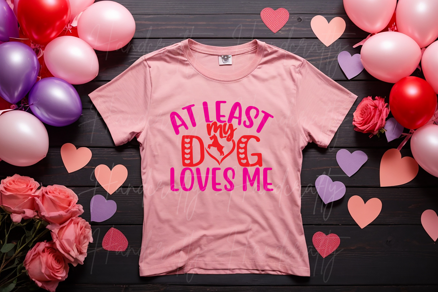 At least my dog loves me Valentine's T-shirt, sweatshirt or/and hoodie