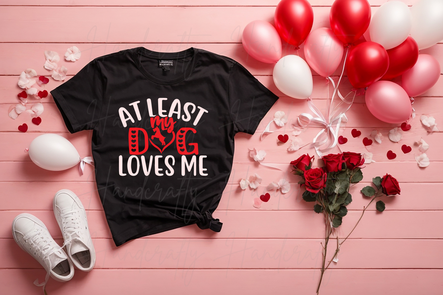 At least my dog loves me Valentine's T-shirt, sweatshirt or/and hoodie, Valentine's theme clothing, Valentine's shirts, Valentine's hoodies, Valentine's Sweatshirts, Valentine's fleece.