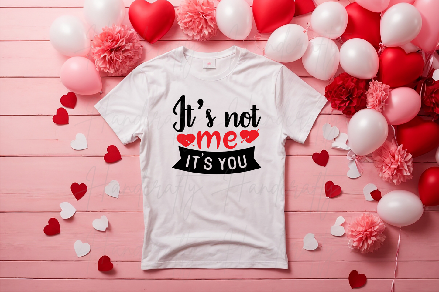 It's not me it's you Valentine's shirt, sweatshirt or/and hoodie, Valentine's theme clothing, Valentine's shirts, Valentine's hoodies, Valentine's Sweatshirts, Valentine's fleece.